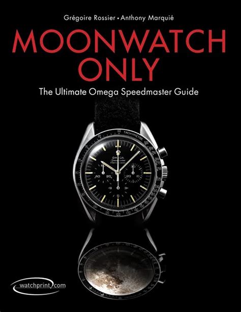 moonwatch only the ultimate omega speedmaster guide anthony marquie|Omega Speedmaster watch list.